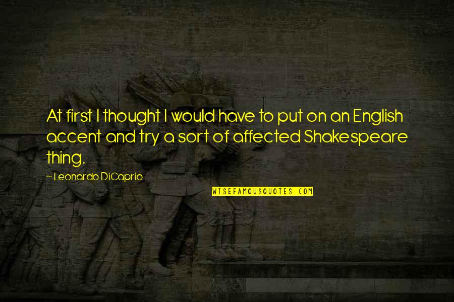 On Shakespeare Quotes By Leonardo DiCaprio: At first I thought I would have to
