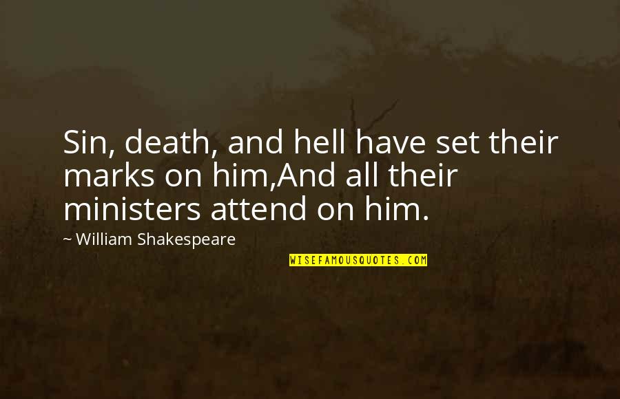 On Shakespeare Quotes By William Shakespeare: Sin, death, and hell have set their marks