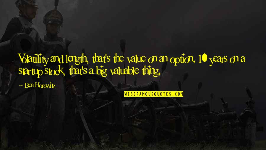 On Stock Quotes By Ben Horowitz: Volatility and length, that's the value on an