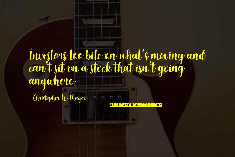 On Stock Quotes By Christopher W. Mayer: Investors too bite on what's moving and can't On Stock Quotes By Christopher W. Mayer: Investors too bite on what's moving and can't