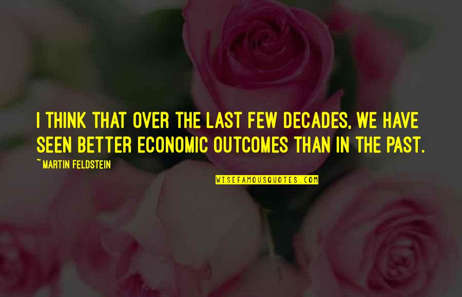 On Switzerlans Quotes By Martin Feldstein: I think that over the last few decades, On Switzerlans Quotes By Martin Feldstein: I think that over the last few decades,