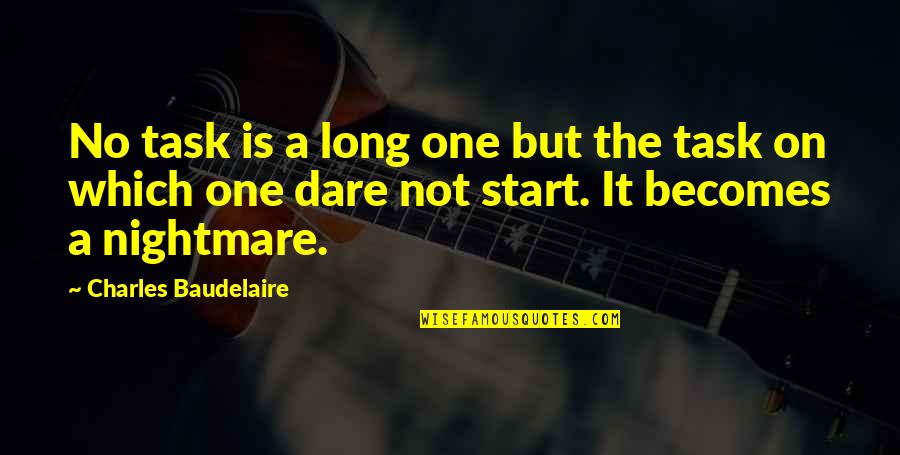 On Task Quotes By Charles Baudelaire: No task is a long one but the On Task Quotes By Charles Baudelaire: No task is a long one but the