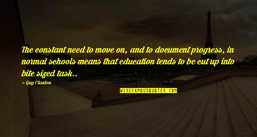 On Task Quotes By Guy Claxton: The constant need to move on, and to On Task Quotes By Guy Claxton: The constant need to move on, and to