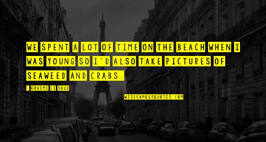 On The Beach Quotes By Graeme Le Saux: We spent a lot of time on the On The Beach Quotes By Graeme Le Saux: We spent a lot of time on the