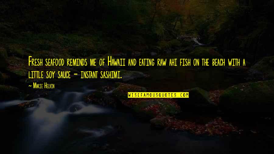 On The Beach Quotes By Marie Helvin: Fresh seafood reminds me of Hawaii and eating On The Beach Quotes By Marie Helvin: Fresh seafood reminds me of Hawaii and eating