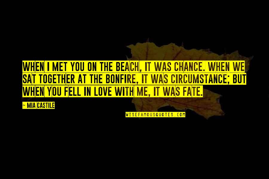 On The Beach Quotes By Mia Castile: When I met you on the beach, it