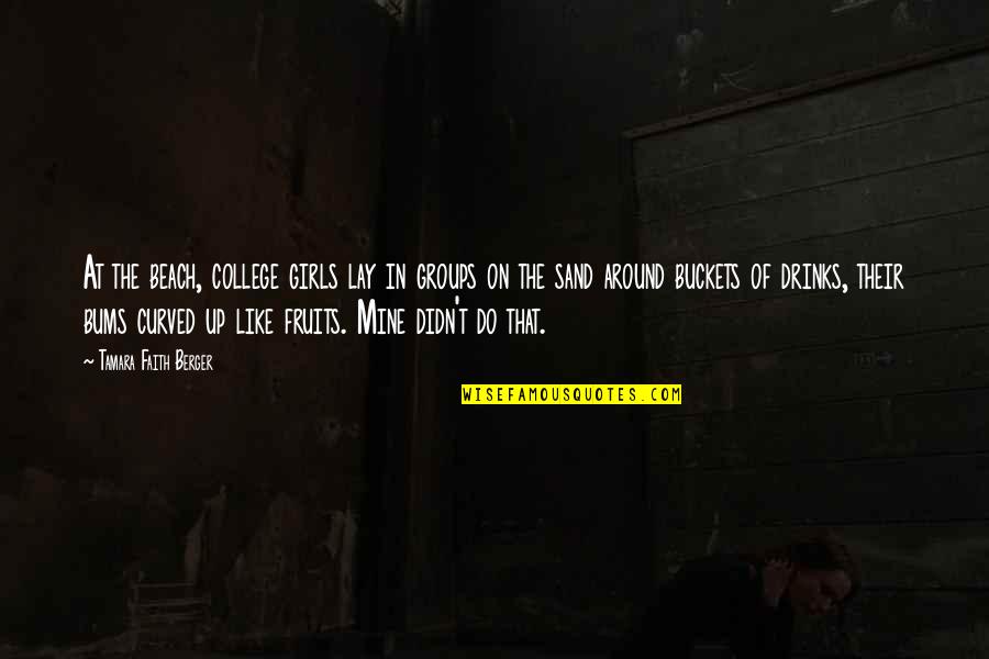 On The Beach Quotes By Tamara Faith Berger: At the beach, college girls lay in groups On The Beach Quotes By Tamara Faith Berger: At the beach, college girls lay in groups