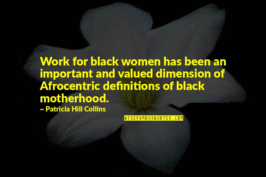 On The Black Hill Quotes By Patricia Hill Collins: Work for black women has been an important