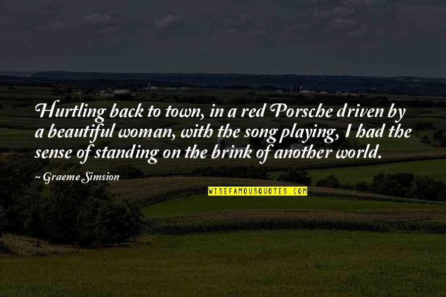 On The Brink Quotes By Graeme Simsion: Hurtling back to town, in a red Porsche
