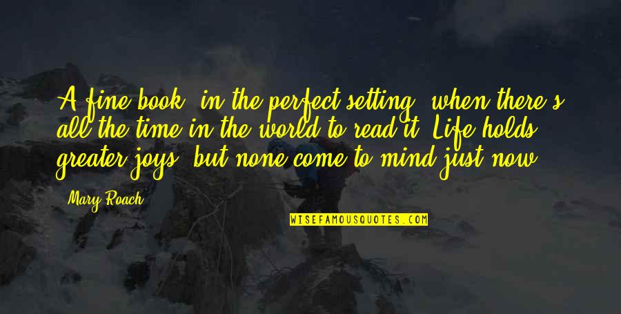On The Come Up Book Quotes By Mary Roach: A fine book, in the perfect setting, when On The Come Up Book Quotes By Mary Roach: A fine book, in the perfect setting, when