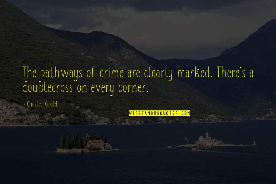 On The Corner Quotes By Chester Gould: The pathways of crime are clearly marked. There's