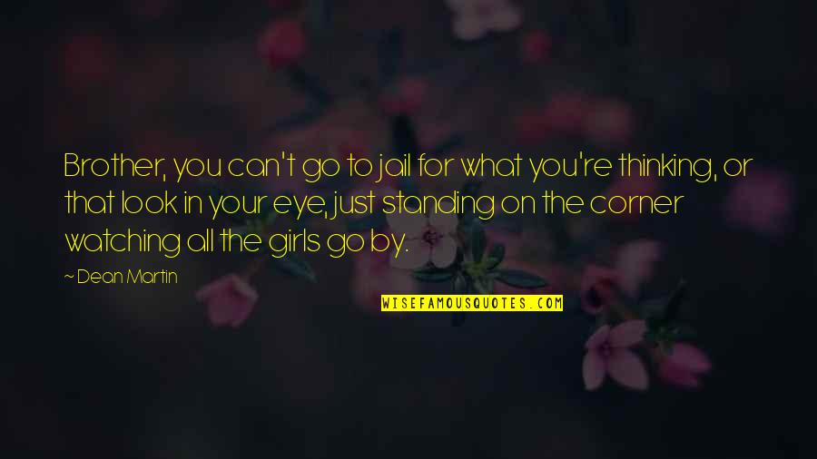 On The Corner Quotes By Dean Martin: Brother, you can't go to jail for what