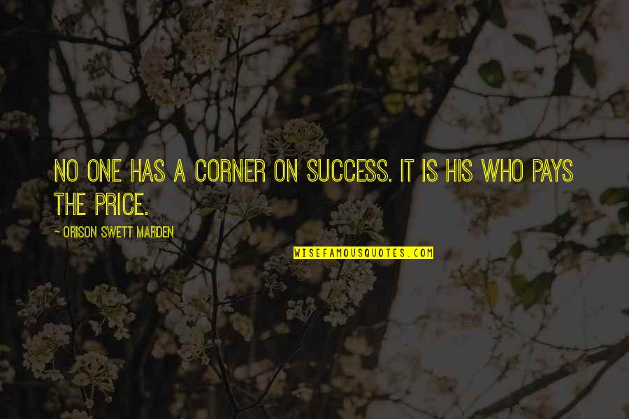 On The Corner Quotes By Orison Swett Marden: No one has a corner on success. It