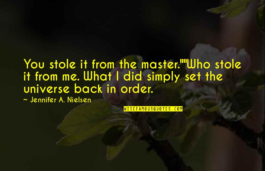 On The Day You Were Born Book Quotes By Jennifer A. Nielsen: You stole it from the master.""Who stole it On The Day You Were Born Book Quotes By Jennifer A. Nielsen: You stole it from the master.""Who stole it