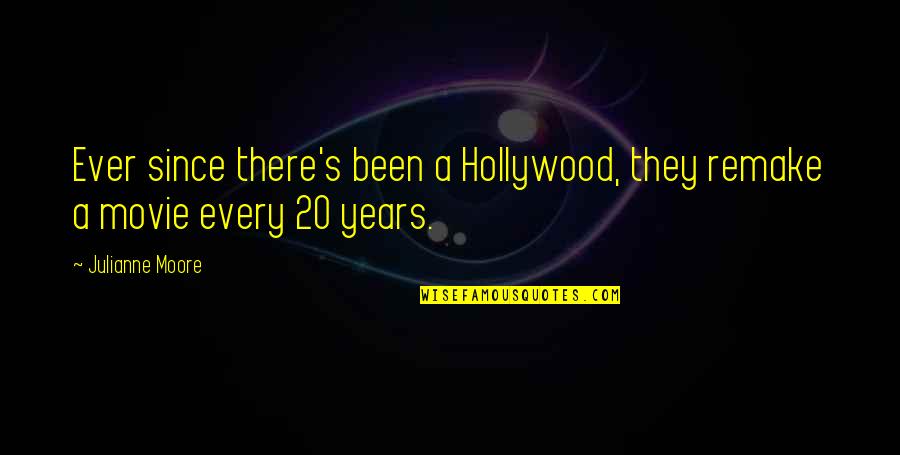 On The Day You Were Born Book Quotes By Julianne Moore: Ever since there's been a Hollywood, they remake