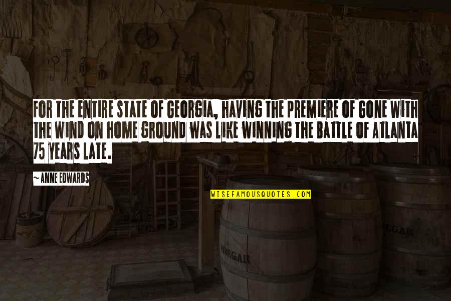 On The Ground Quotes By Anne Edwards: For the entire state of Georgia, having the