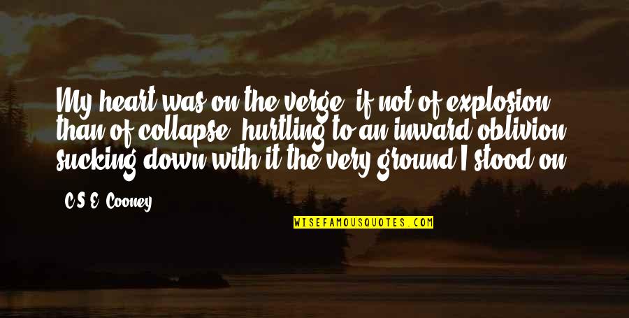 On The Ground Quotes By C.S.E. Cooney: My heart was on the verge, if not