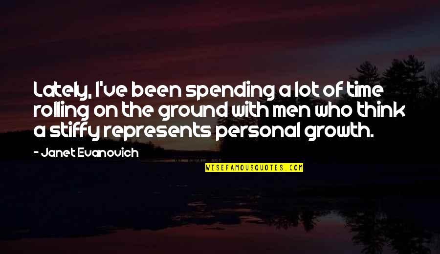 On The Ground Quotes By Janet Evanovich: Lately, I've been spending a lot of time