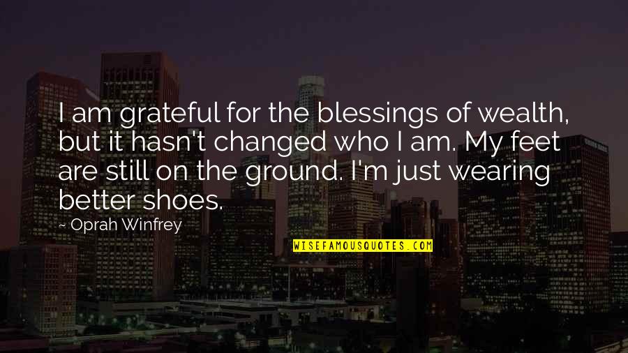 On The Ground Quotes By Oprah Winfrey: I am grateful for the blessings of wealth,