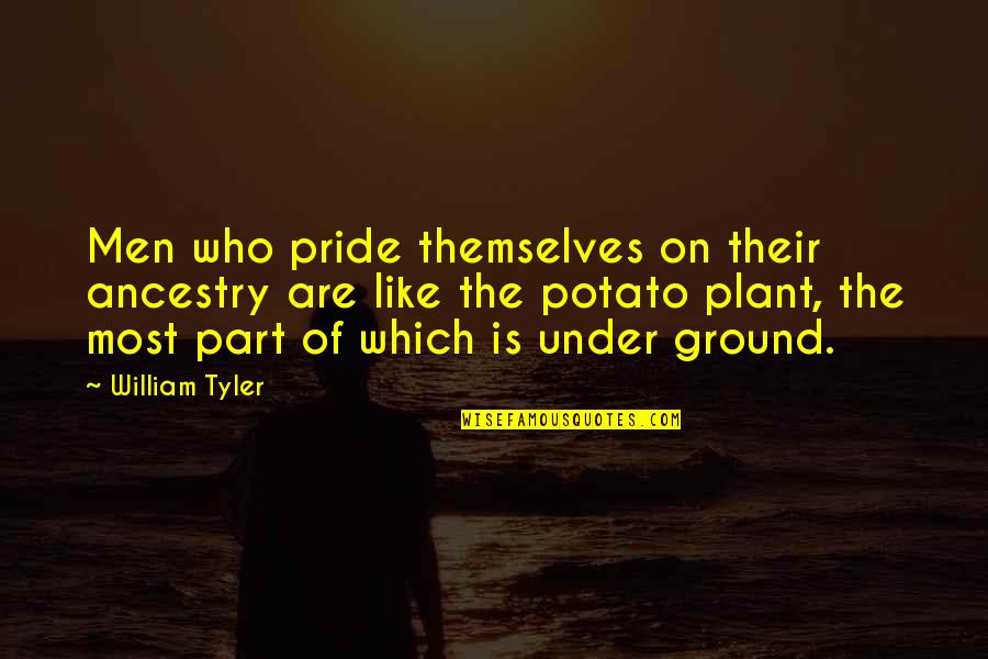 On The Ground Quotes By William Tyler: Men who pride themselves on their ancestry are