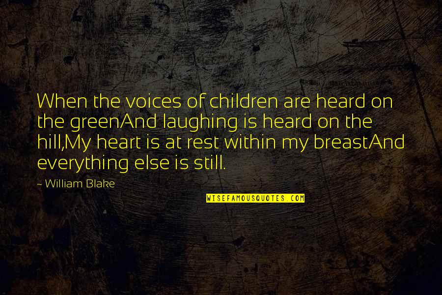 On The Hill Quotes By William Blake: When the voices of children are heard on On The Hill Quotes By William Blake: When the voices of children are heard on