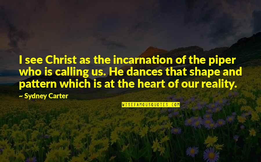 On The Incarnation Quotes By Sydney Carter: I see Christ as the incarnation of the