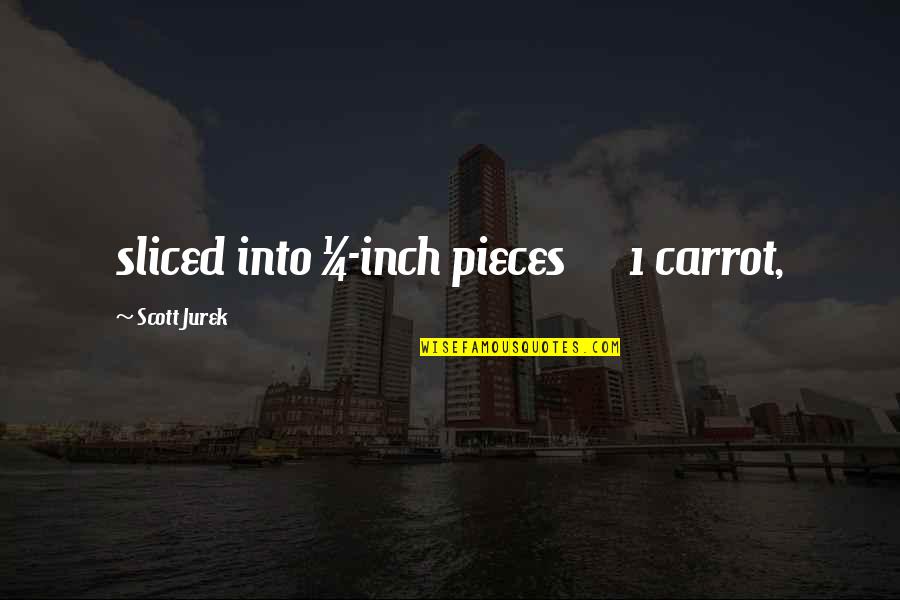 On The Jellicoe Road Quotes By Scott Jurek: sliced into ¼-inch pieces 1 carrot, On The Jellicoe Road Quotes By Scott Jurek: sliced into ¼-inch pieces 1 carrot,