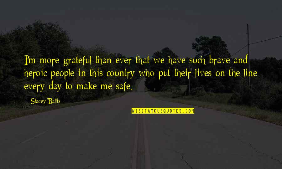 On The Line Quotes By Stacey Ballis: I'm more grateful than ever that we have