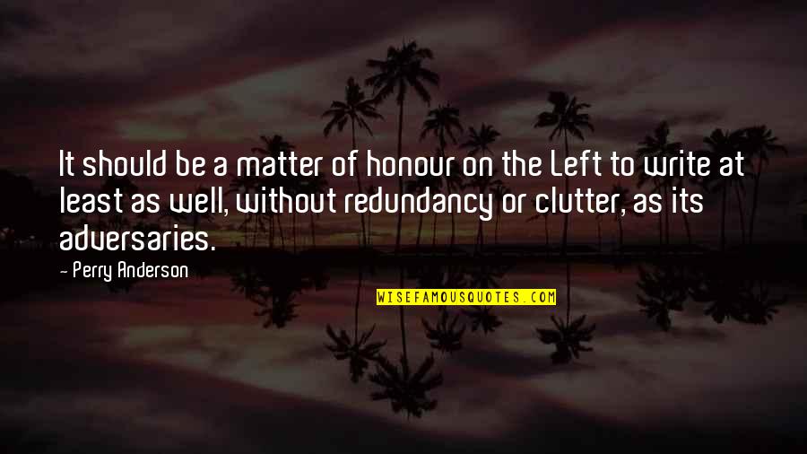 On The Matter Quotes By Perry Anderson: It should be a matter of honour on