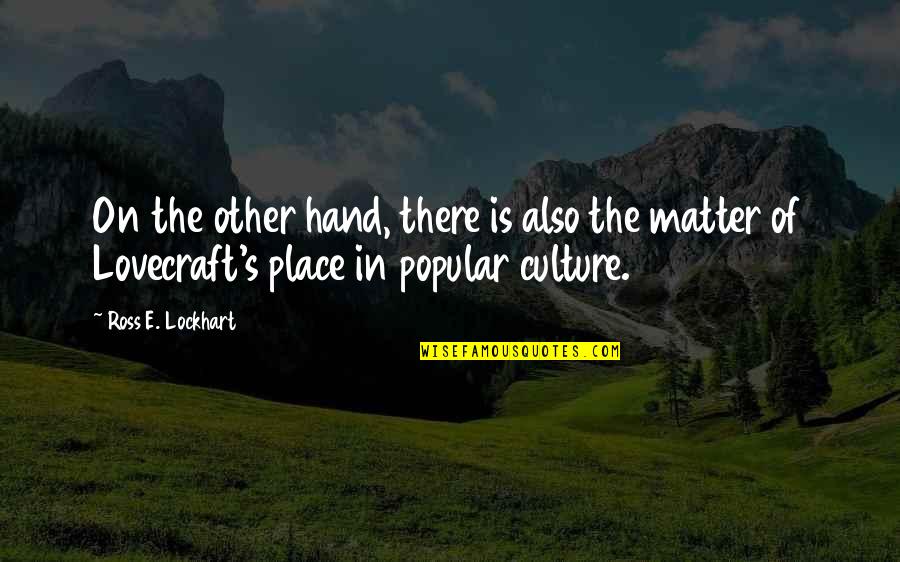 On The Matter Quotes By Ross E. Lockhart: On the other hand, there is also the