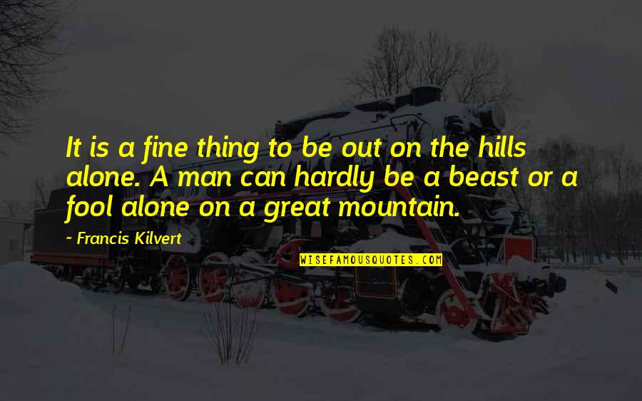 On The Mountain Quotes By Francis Kilvert: It is a fine thing to be out