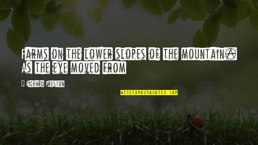 On The Mountain Quotes By Richard Preston: Farms on the lower slopes of the mountain.