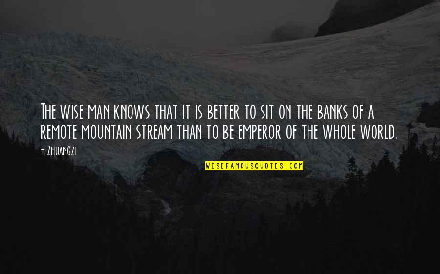 On The Mountain Quotes By Zhuangzi: The wise man knows that it is better