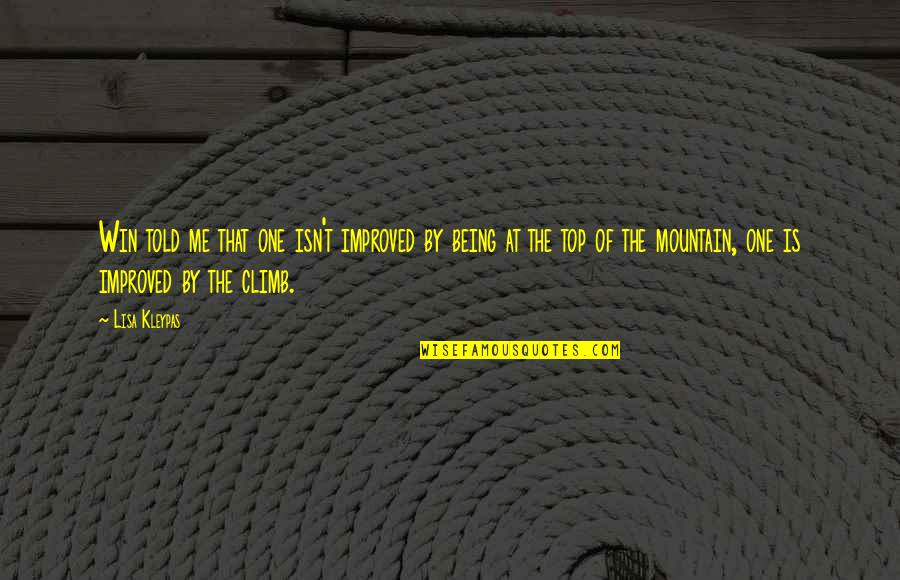 On The Mountain Top Quotes By Lisa Kleypas: Win told me that one isn't improved by On The Mountain Top Quotes By Lisa Kleypas: Win told me that one isn't improved by