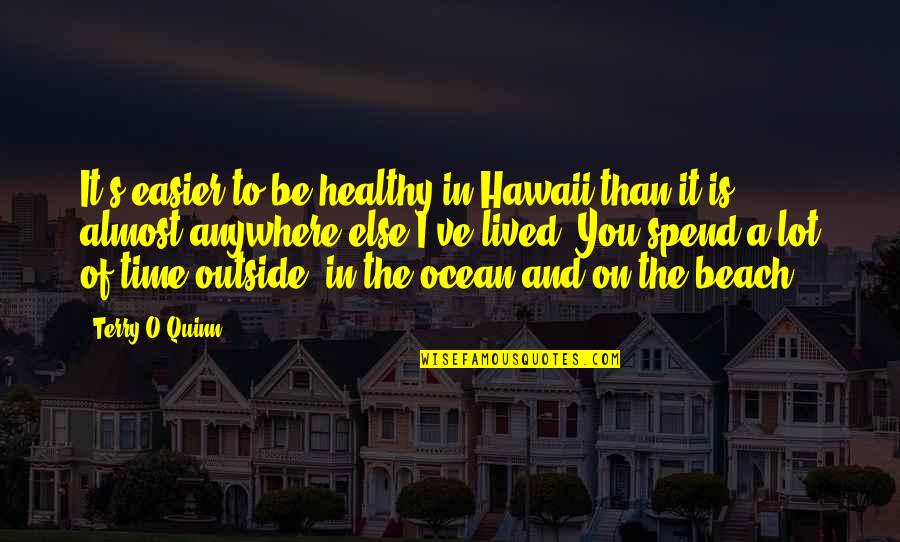 On The Ocean Quotes By Terry O'Quinn: It's easier to be healthy in Hawaii than