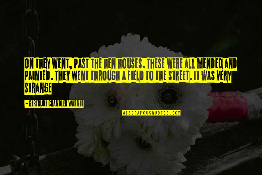 On The Past Quotes By Gertrude Chandler Warner: On they went, past the hen houses. These