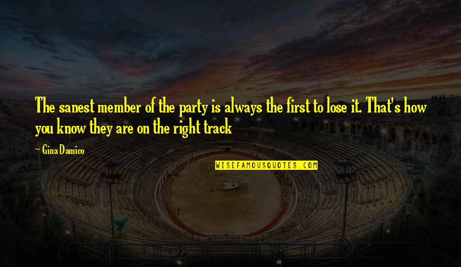 On The Right Track Quotes By Gina Damico: The sanest member of the party is always