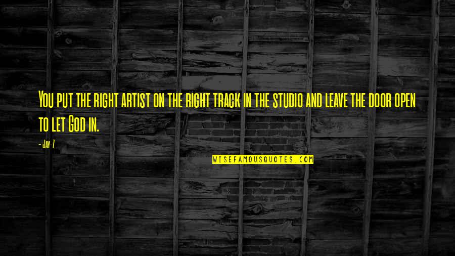 On The Right Track Quotes By Jay-Z: You put the right artist on the right