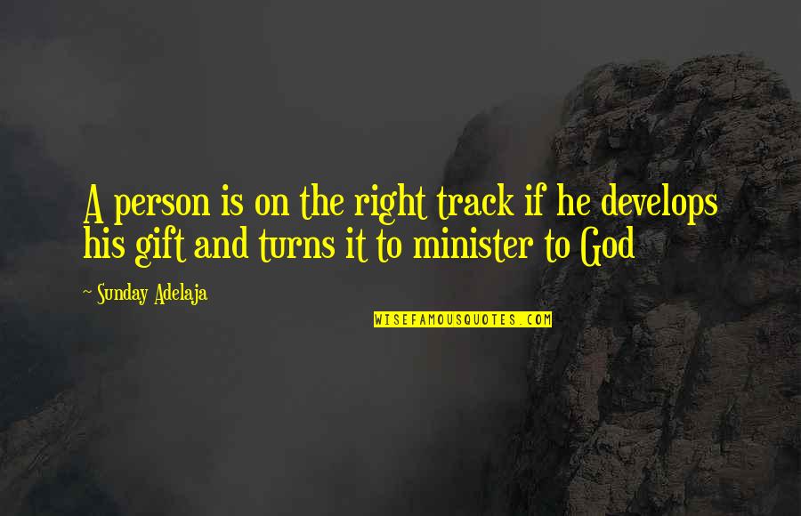 On The Right Track Quotes By Sunday Adelaja: A person is on the right track if