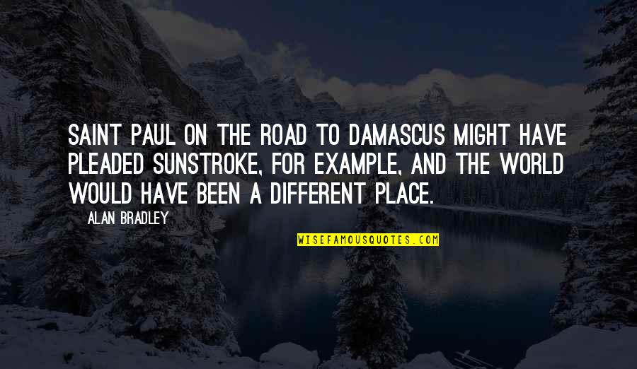 On The Road And Quotes By Alan Bradley: Saint Paul on the road to Damascus might