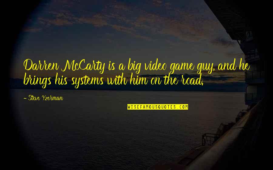 On The Road And Quotes By Steve Yzerman: Darren McCarty is a big video game guy,