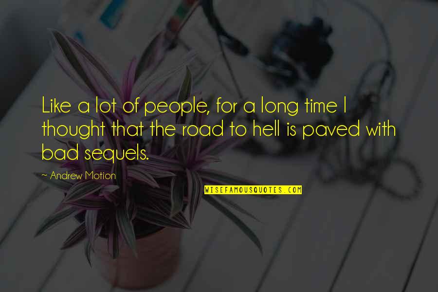 On The Road Best Quotes By Andrew Motion: Like a lot of people, for a long On The Road Best Quotes By Andrew Motion: Like a lot of people, for a long