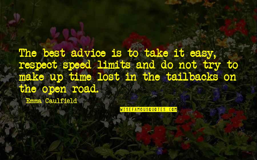 On The Road Best Quotes By Emma Caulfield: The best advice is to take it easy, On The Road Best Quotes By Emma Caulfield: The best advice is to take it easy,