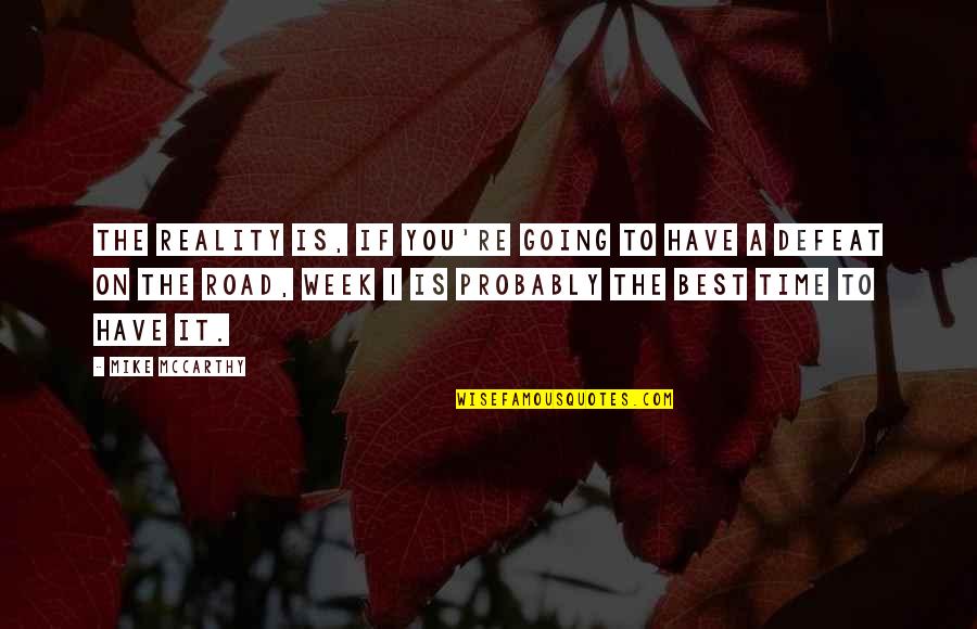 On The Road Best Quotes By Mike McCarthy: The reality is, if you're going to have