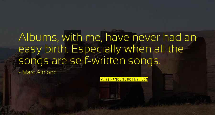On The Road Kerouac Quotes By Marc Almond: Albums, with me, have never had an easy On The Road Kerouac Quotes By Marc Almond: Albums, with me, have never had an easy