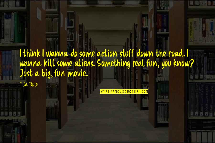 On The Road Movie Quotes By Ja Rule: I think I wanna do some action stuff