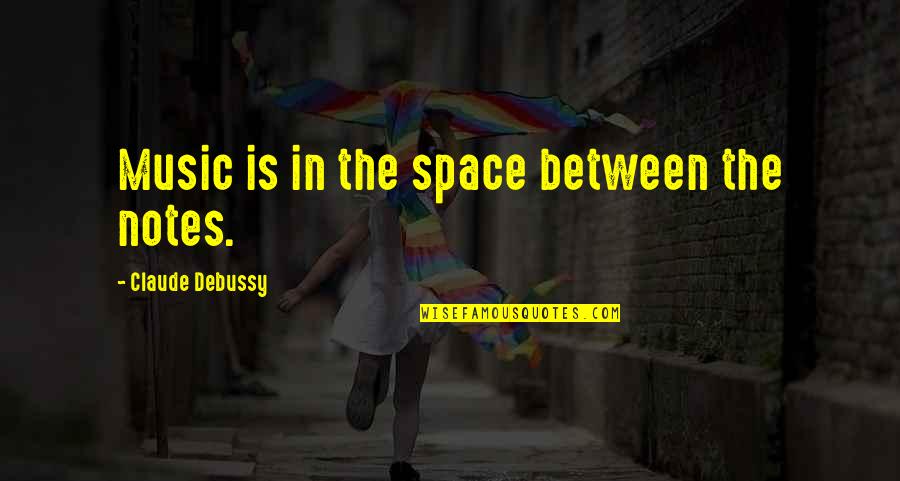 On The Road Significant Quotes By Claude Debussy: Music is in the space between the notes. On The Road Significant Quotes By Claude Debussy: Music is in the space between the notes.