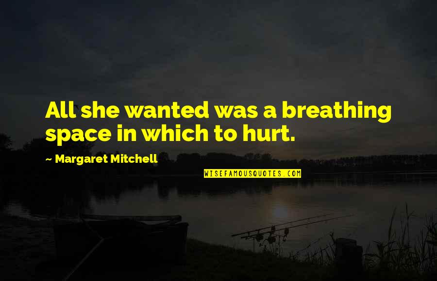 On The Sabbath Day Quotes By Margaret Mitchell: All she wanted was a breathing space in