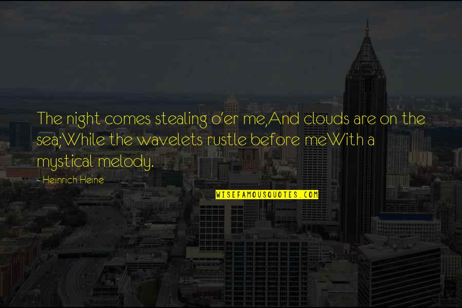 On The Sea Quotes By Heinrich Heine: The night comes stealing o'er me,And clouds are On The Sea Quotes By Heinrich Heine: The night comes stealing o'er me,And clouds are