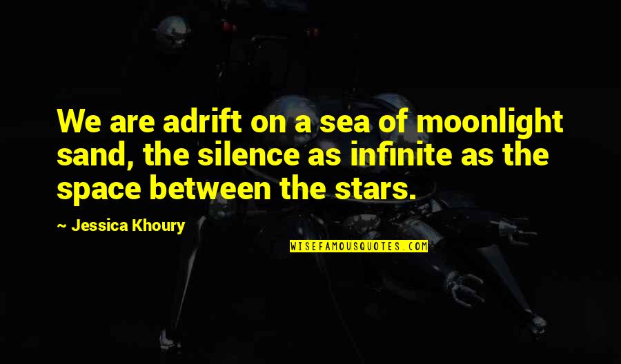 On The Sea Quotes By Jessica Khoury: We are adrift on a sea of moonlight On The Sea Quotes By Jessica Khoury: We are adrift on a sea of moonlight